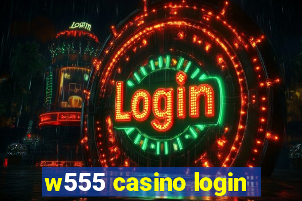 w555 casino login